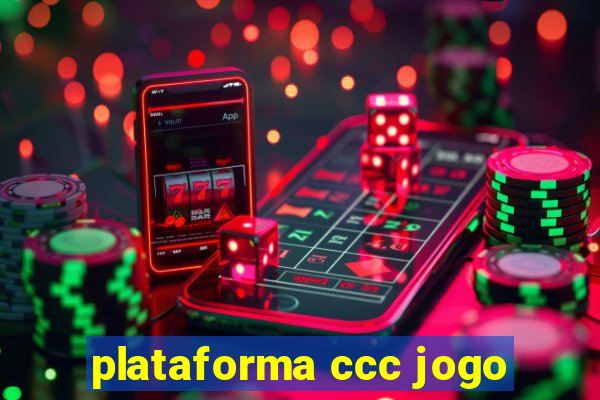 plataforma ccc jogo